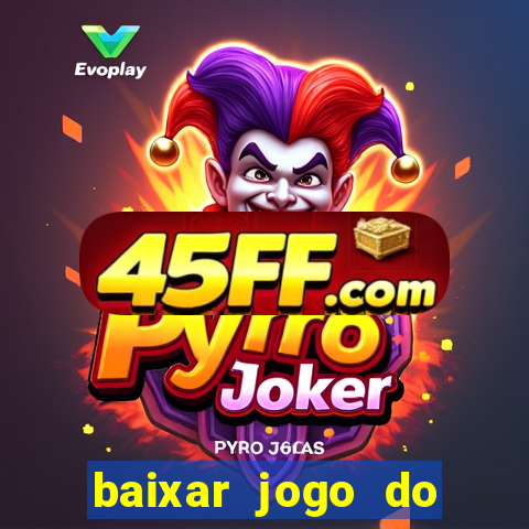 baixar jogo do tigrinho oficial